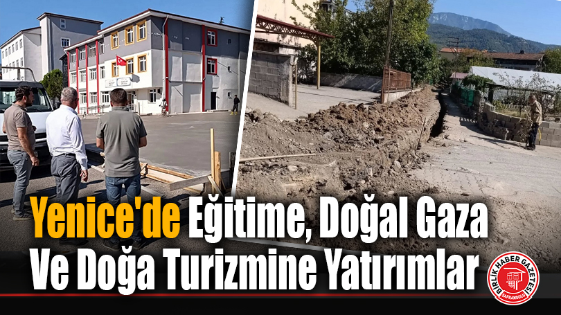 Yenice’de Eğitime, Doğal Gaza Ve Doğa Turizmine Yatırımlar