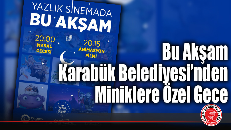 Bu Akşam Karabük Belediyesi’nden Miniklere Özel Gece