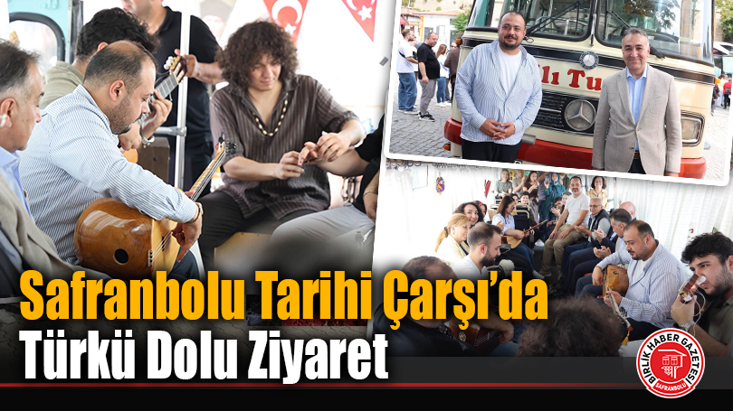 Safranbolu Tarihi Çarşı’da Türkü Dolu Ziyaret