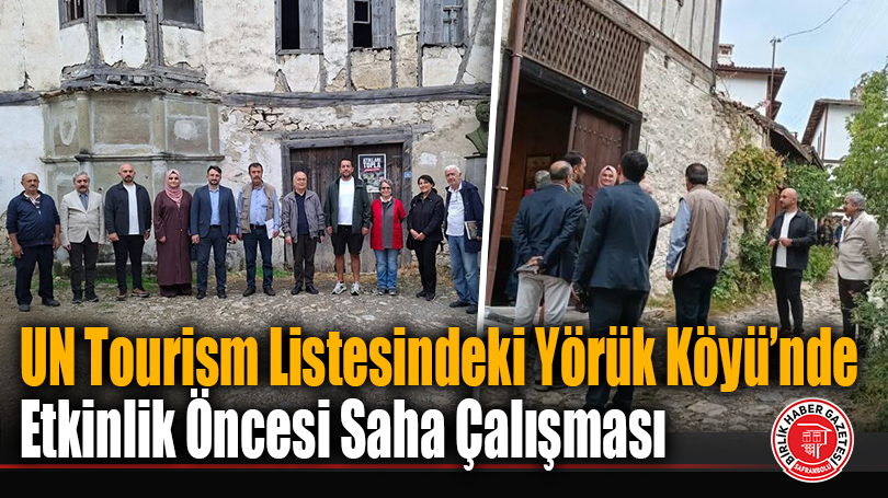 UN Tourism Listesindeki Yörük Köyü’nde Etkinlik Öncesi Saha Çalışması