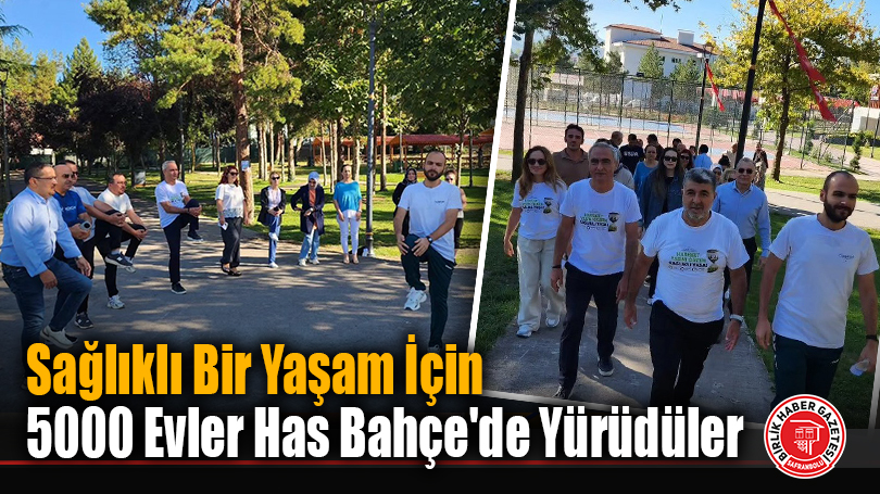 Sağlıklı Bir Yaşam İçin 5000 Evler Has Bahçe’de Yürüdüler