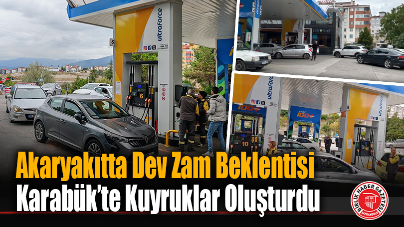 Akaryakıtta Dev Zam Beklentisi Karabük’te Kuyruklar Oluşturdu