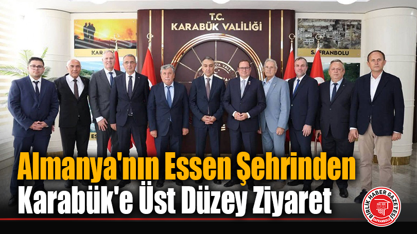 Almanya’nın Essen Şehrinden Karabük’e Üst Düzey Ziyaret