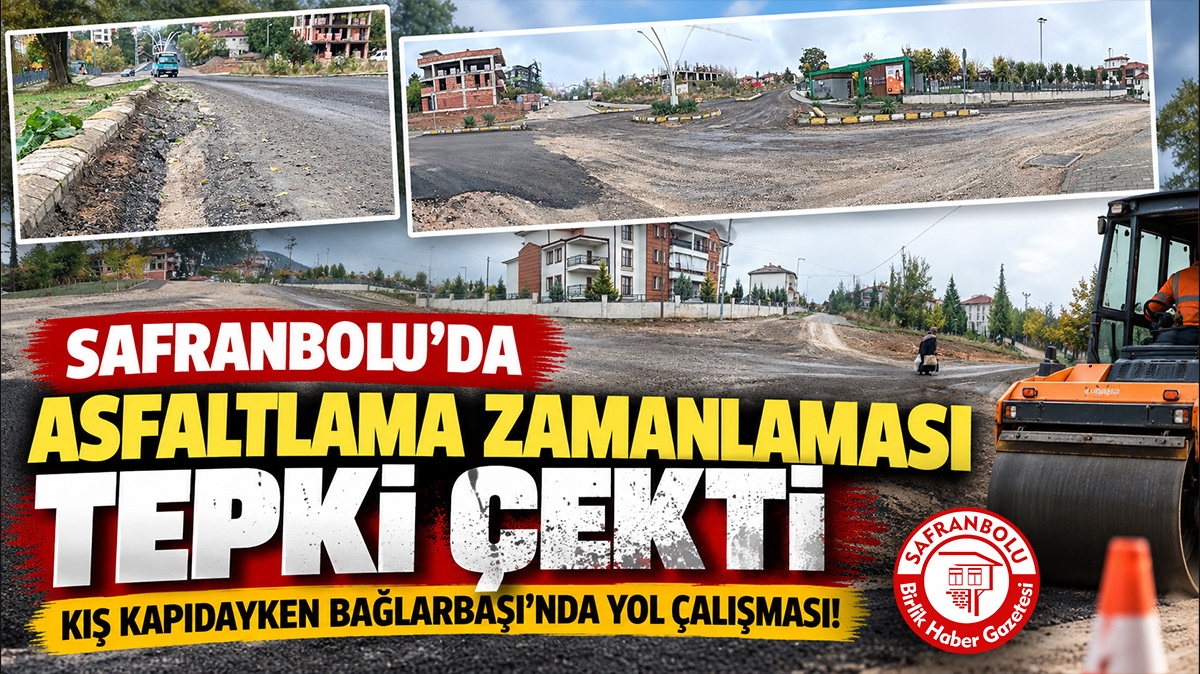 Safranbolu’da Asfaltlama Zamanlaması Tepki Çekti: Kış Kapıdayken Bağlarbaşı’nda Yol Çalışması!