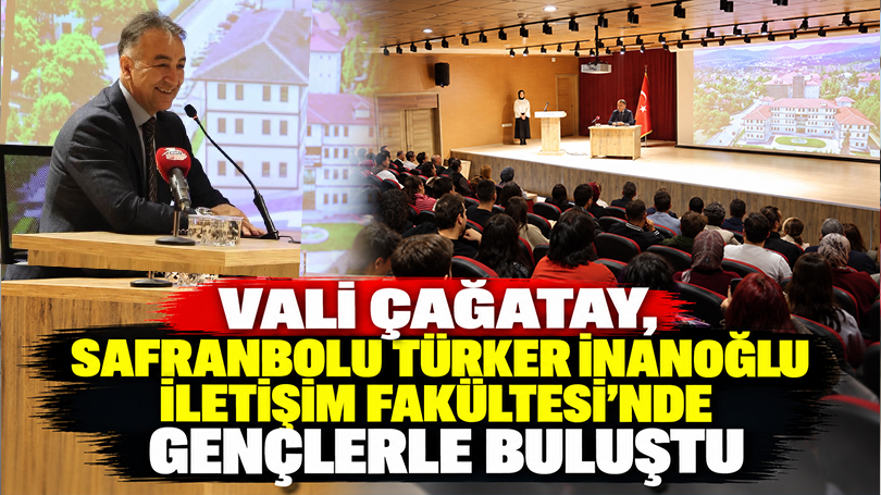Vali Çağatay, Safranbolu Türker İnanoğlu İletişim Fakültesi’nde Gençlerle Buluştu