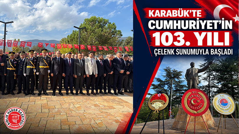 Karabük’te Cumhuriyet’in 103. Yılı Coşkusu Çelenk Sunumuyla Başladı