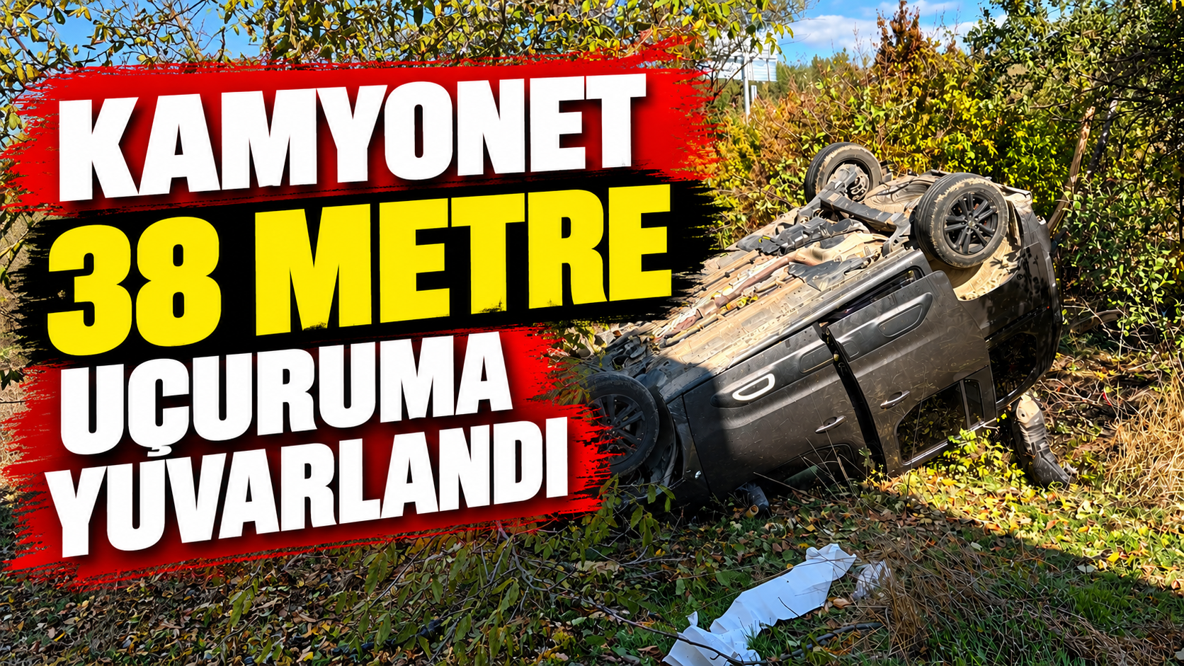 Kamyonet 38 Metre Uçuruma Yuvarlandı