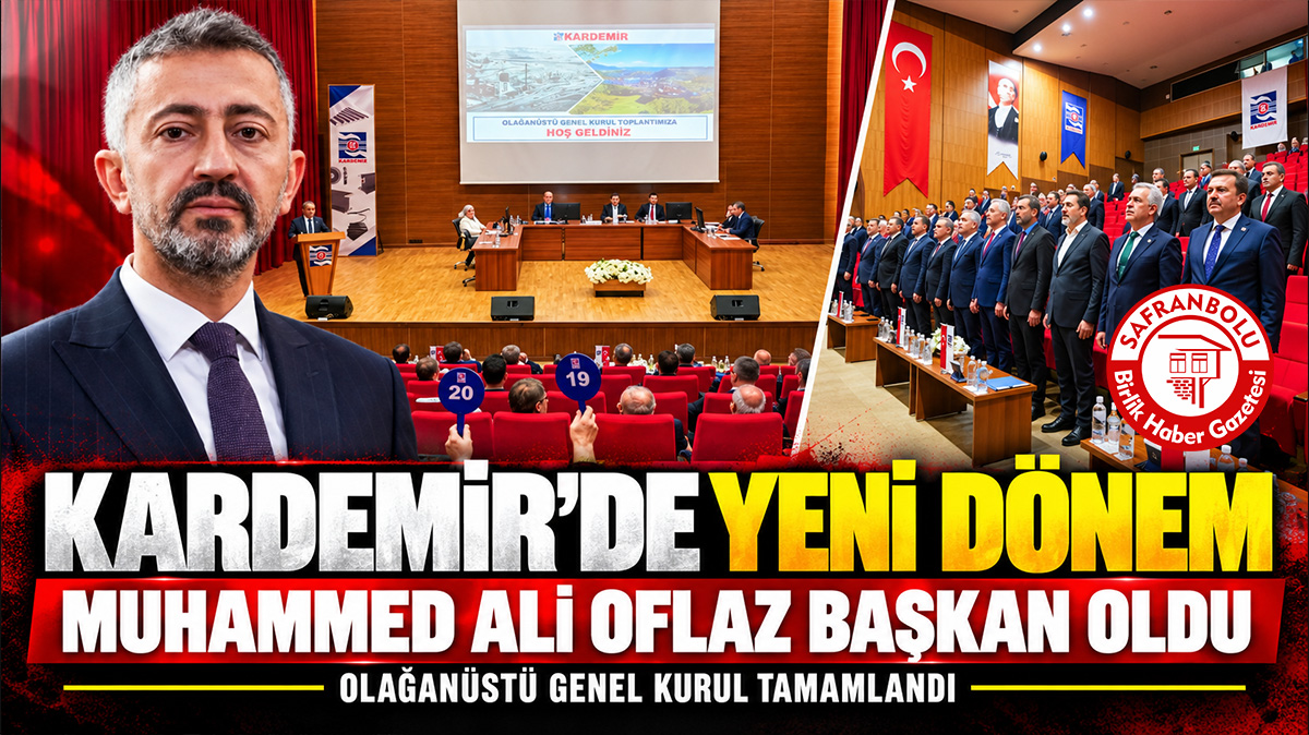 KARDEMİR’de Yeni Dönem: Olağanüstü Genel Kurul Tamamlandı, Yönetim Kurulu Başkanı Muhammed Ali Oflaz Oldu!