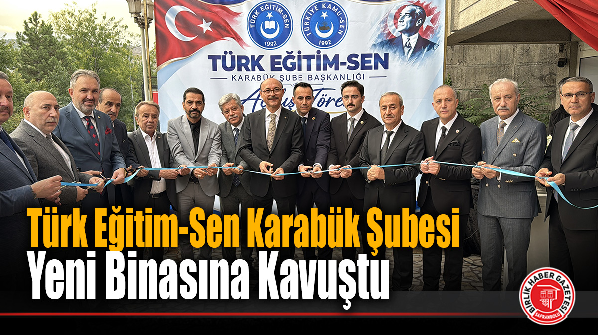 Türk Eğitim-Sen Karabük Şubesi Yeni Hizmet Binası Törenle Açıldı: “Cesur Sendikacılığın Adresiyiz”