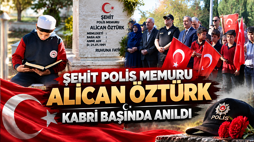 Şehit Polis Memuru Alican Öztürk Kabri Başında Anıldı