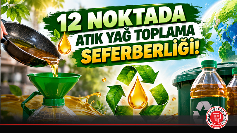 12 Noktada Atık Yağ Toplama Seferberliği!