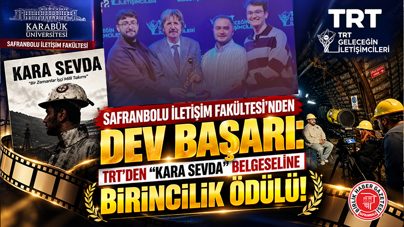 Safranbolu İletişim Fakültesi’nden Dev Başarı: TRT’den “Kara Sevda” Belgeseline Birincilik Ödülü!