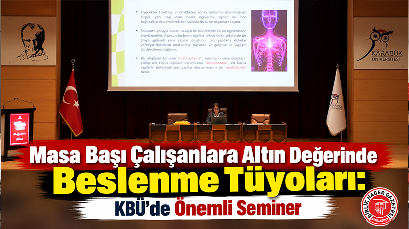 Masa Başı Çalışanlara Altın Değerinde Beslenme Tüyoları: KBÜ’de Önemli Seminer