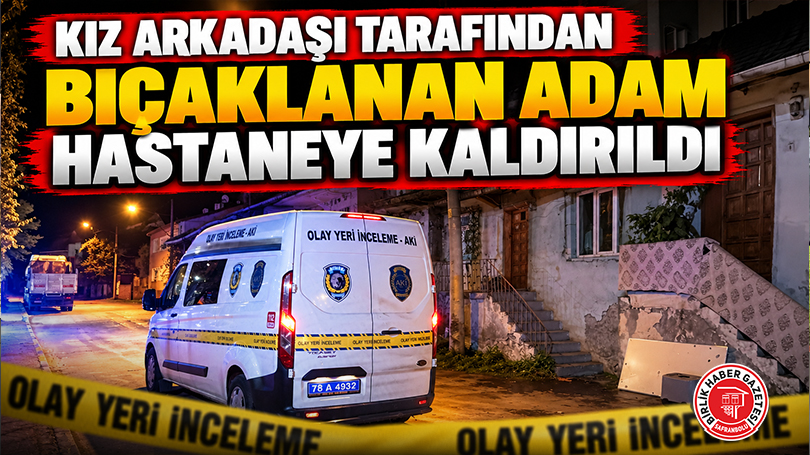 Kız Arkadaşı Tarafından Bıçaklanan Adam Hastaneye Kaldırıldı