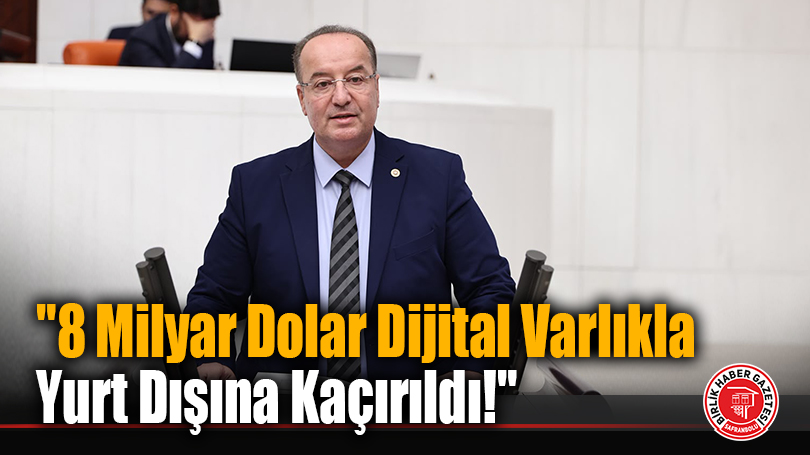“8 Milyar Dolar Dijital Varlıkla Yurt Dışına Kaçırıldı!”