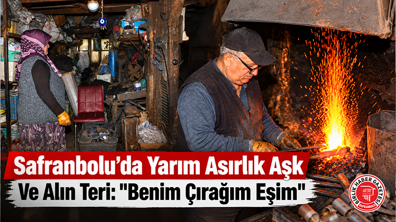 Safranbolu’da Yarım Asırlık Aşk Ve Alın Teri: “Benim Çırağım Eşim”