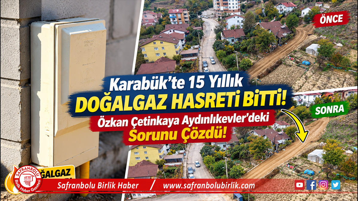 Karabük Belediyesi’nden Aydınlıkevler’de Dev Altyapı Hamlesi: 15 Yıllık Doğalgaz Çilesi Sona Erdi!
