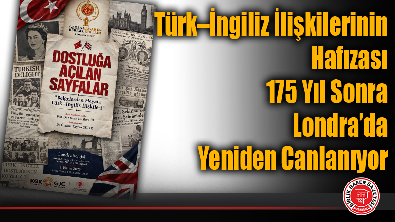 Türk–İngiliz İlişkilerinin Hafızası 175 Yıl Sonra Londra’da Yeniden Canlanıyor