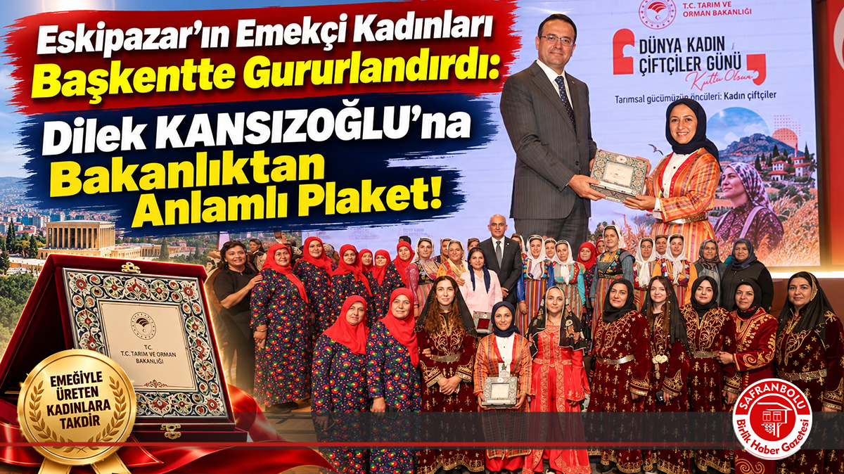 Eskipazar’ın Emekçi Kadınları Başkentte Gururlandırdı: Dilek Kansızoğlu’na Bakanlıktan Anlamlı Plaket!