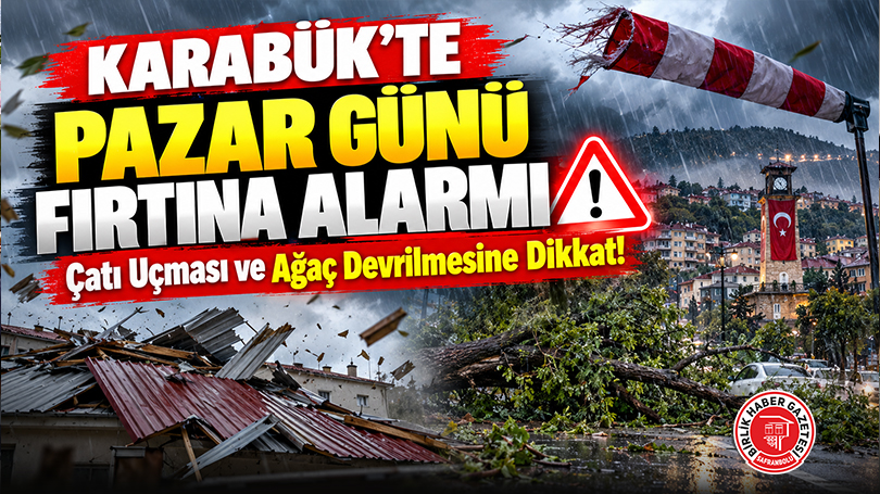 Karabük’te Pazar Günü Fırtına Alarmı: Çatı Uçması ve Ağaç Devrilmesine Dikkat!