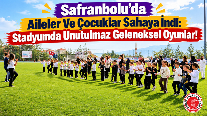 Safranbolu’da Aileler Ve Çocuklar Sahaya İndi: Stadyumda Unutulmaz Geleneksel Oyunlar!