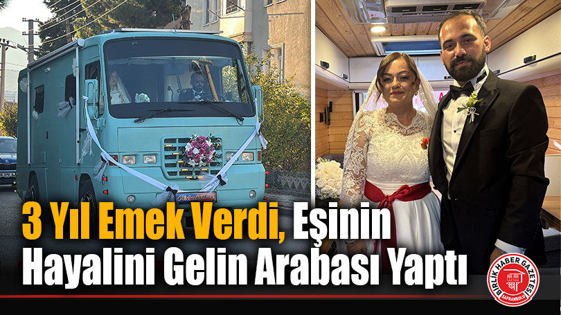 3 Yıl Emek Verdi, Eşinin Hayalini Gelin Arabası Yaptı