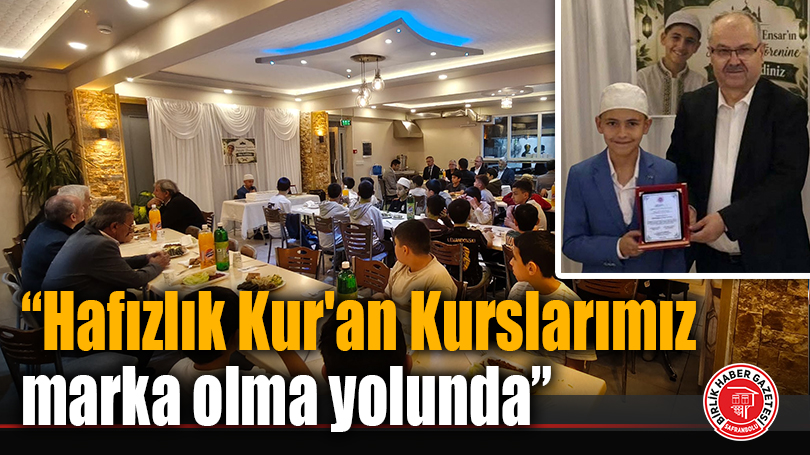 “Hafızlık Kur’an Kurslarımız marka olma yolunda”