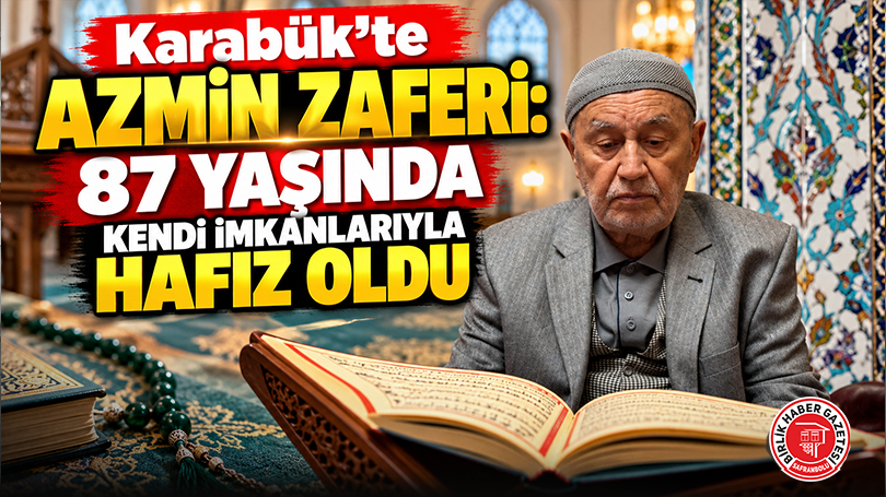 Karabük’te Azmin Zaferi: 87 Yaşında Kendi İmkanlarıyla Hafız Oldu