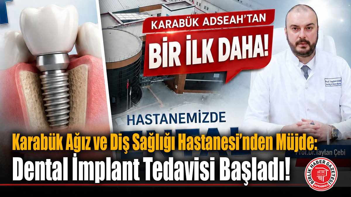 Karabük Ağız ve Diş Sağlığı Hastanesi’nden Müjde: Dental İmplant Tedavisi Başladı!