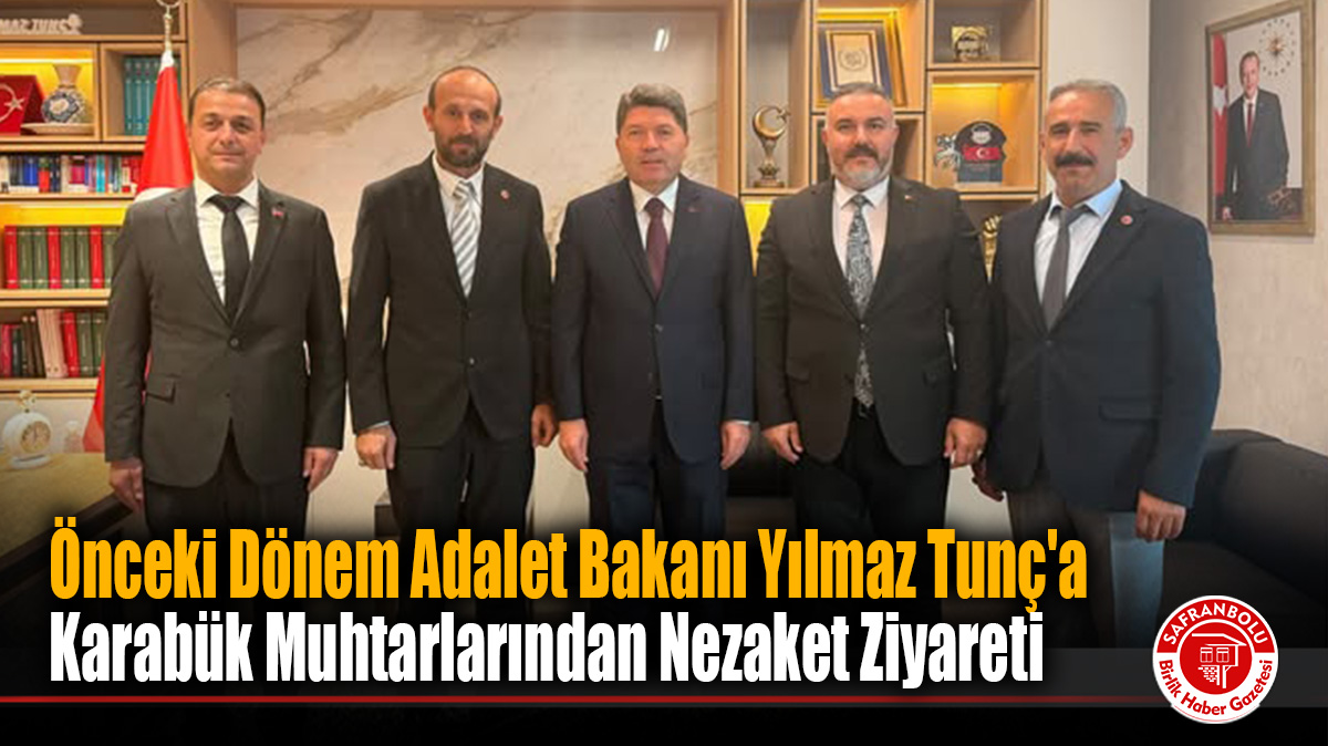 Önceki Dönem Adalet Bakanı Yılmaz Tunç, Karabük Merkez Mahalle Muhtarlarını Ağırladı!