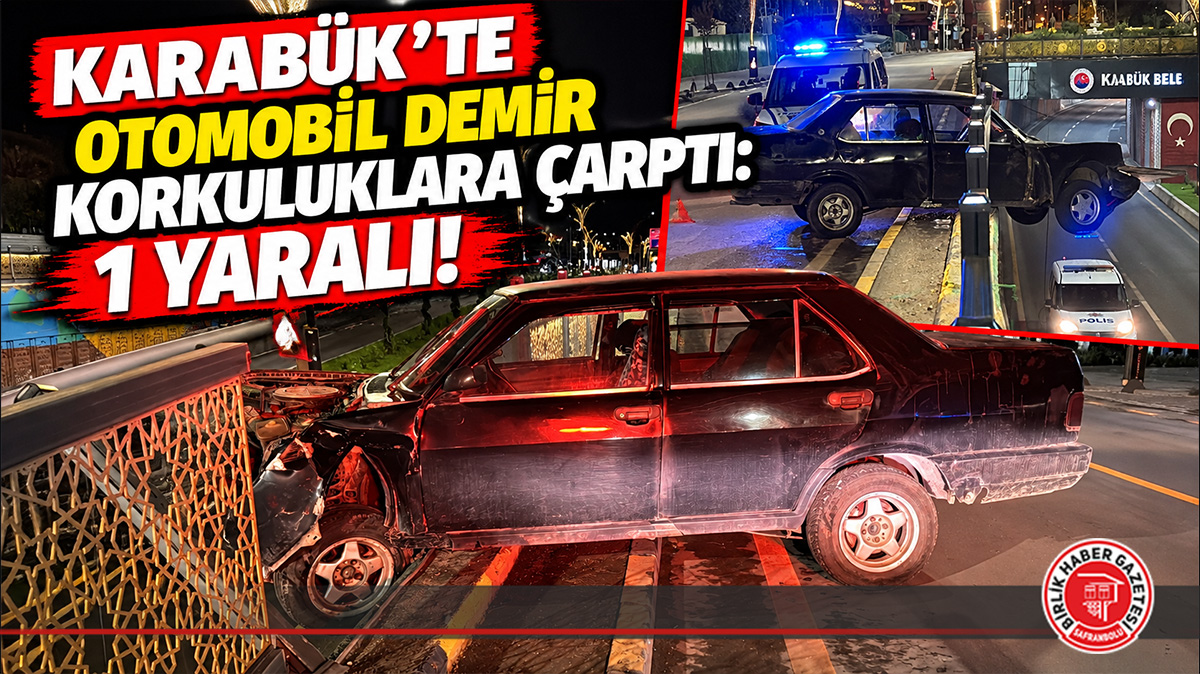 Karabük’te Otomobil Demir Korkuluklara Çarptı: 1 Yaralı!