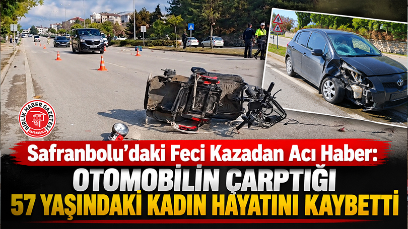 Safranbolu’daki Feci Kazadan Acı Haber: Otomobilin Çarptığı 57 Yaşındaki Kadın Hayatını Kaybetti