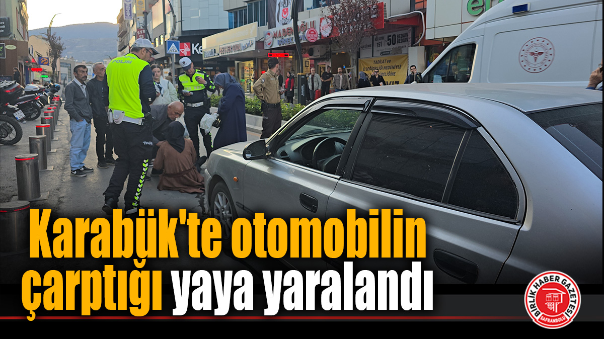 Karabük’te otomobilin çarptığı yaya yaralandı