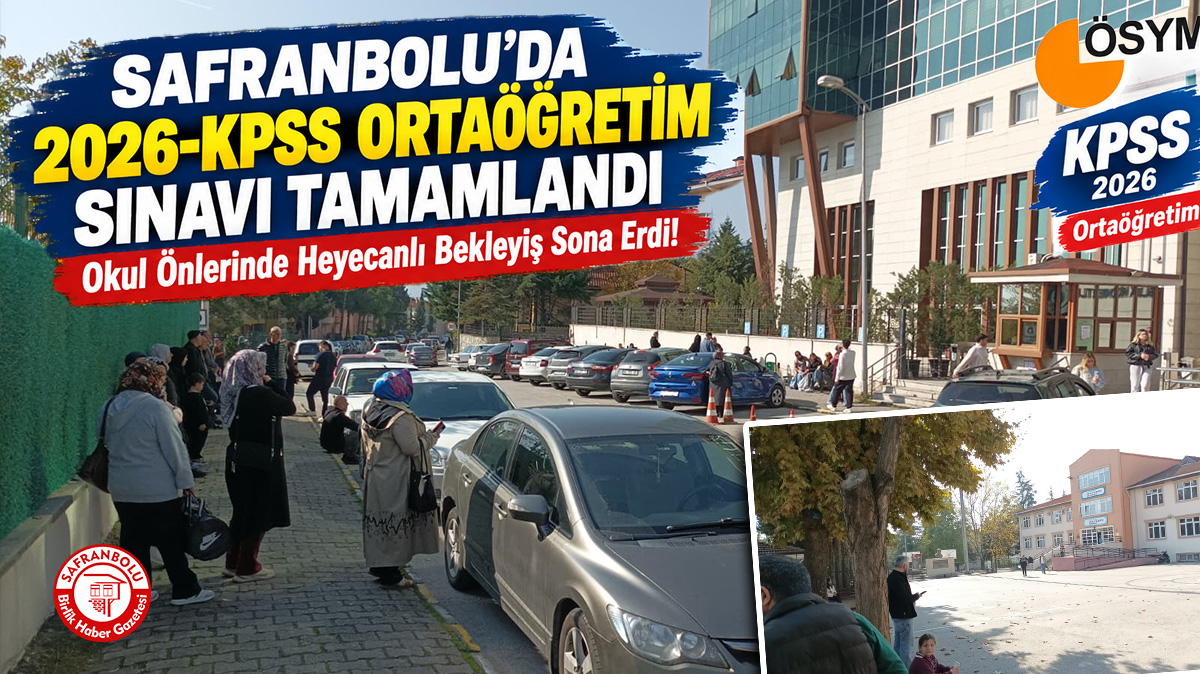 Safranbolu’da 2026-KPSS Ortaöğretim Sınavı Tamamlandı: Okul Önlerinde Heyecanlı Bekleyiş Sona Erdi!