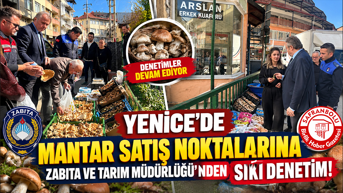 Yenice’de Mantar Satış Noktalarına Zabıta Ve Tarım Müdürlüğü’nden Sıkı Denetim!