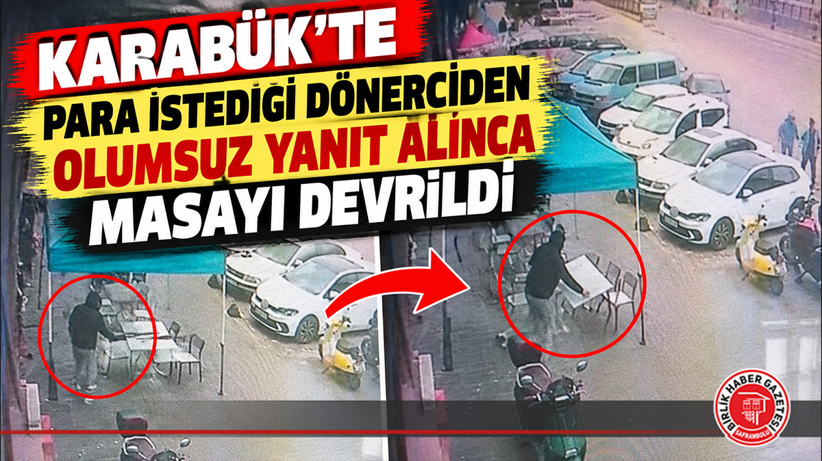 Karabük’te Para İstediği Dönerciden Olumsuz Yanıt Alınca Masayı Devirdi