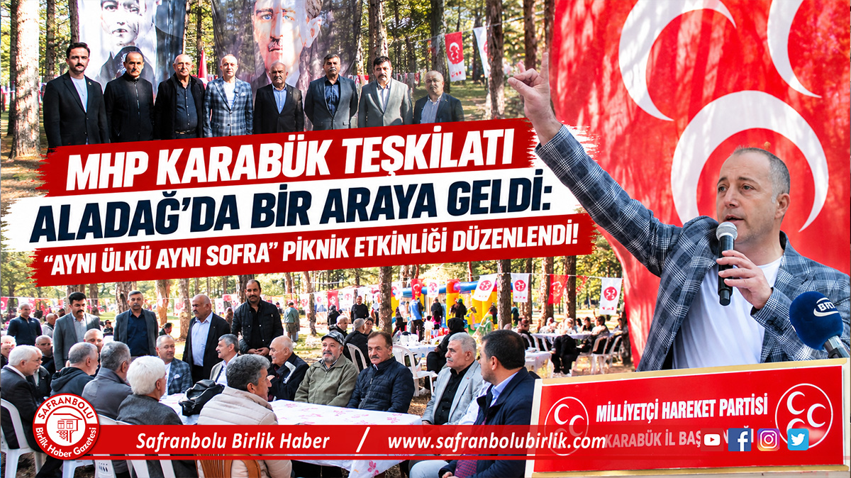 MHP Karabük Teşkilatı Aladağ’da Bir Araya Geldi: “Aynı Ülkü Aynı Sofra” Piknik Etkinliği Düzenlendi!