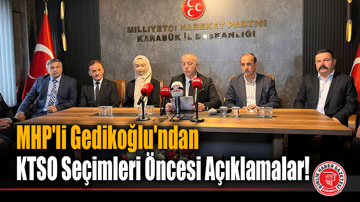 MHP Karabük İl Başkanı Gedikoğlu’ndan “Siyaset Baskıyı Bıraksın, Bizi Bize Bırakın!”