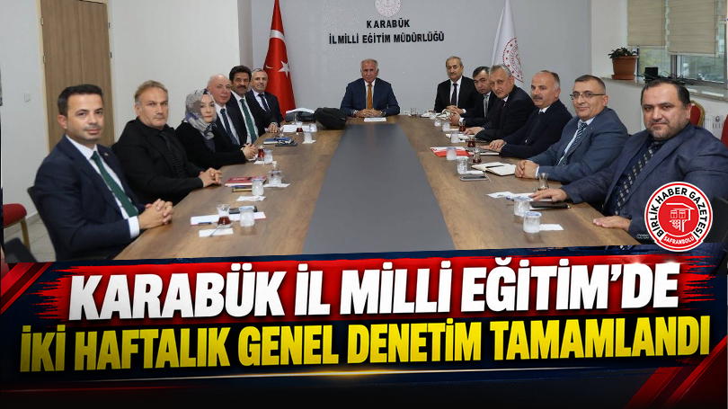 Karabük İl Milli Eğitim’de İki Haftalık Genel Denetim Tamamlandı