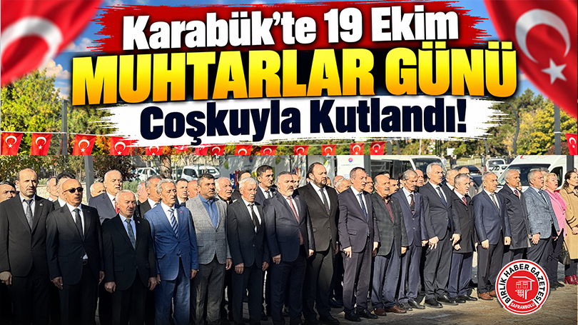 Karabük’te 19 Ekim Muhtarlar Günü Coşkuyla Kutlandı!