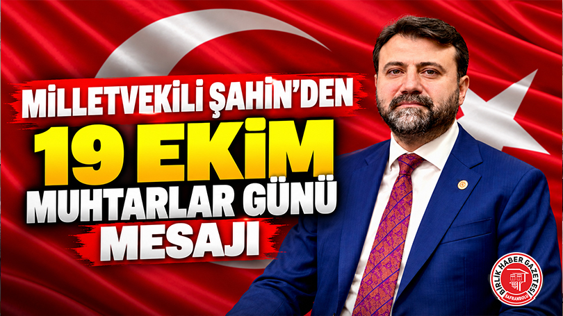 Milletvekili Cem Şahin’den 19 Ekim Muhtarlar Günü Mesajı