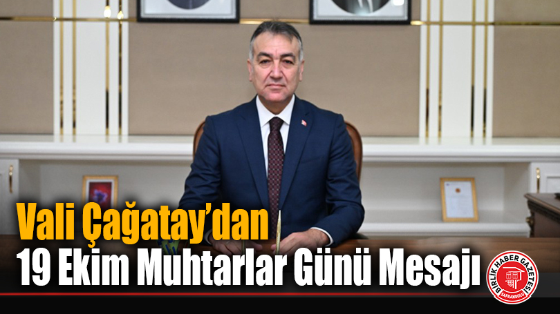 Vali Çağatay’dan 19 Ekim Muhtarlar Günü Mesajı