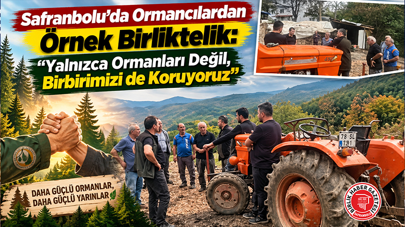 Safranbolu’da Ormancılardan Örnek Birliktelik: “Yalnızca Ormanları Değil, Birbirimizi de Koruyoruz”