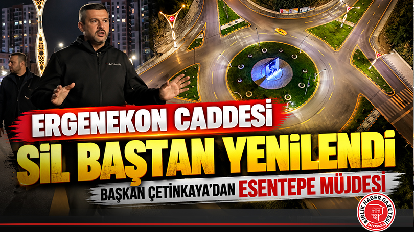 Ergenekon Caddesi Sil Baştan Yenilendi: Başkan Çetinkaya’dan Esentepe Müjdesi