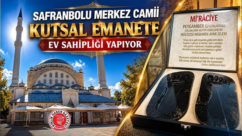 SAFRANBOLU MERKEZ CAMİİ KUTSAL EMANETE EV SAHİPLİĞİ YAPIYOR