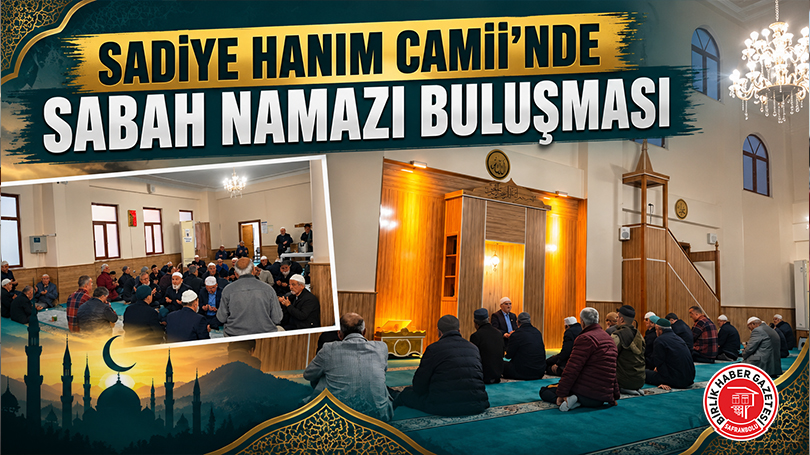 Sadiye Hanım Camii’nde Sabah Namazı Buluşması