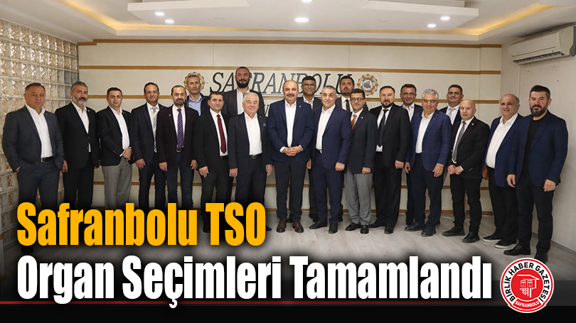 Safranbolu TSO Organ Seçimleri Tamamlandı