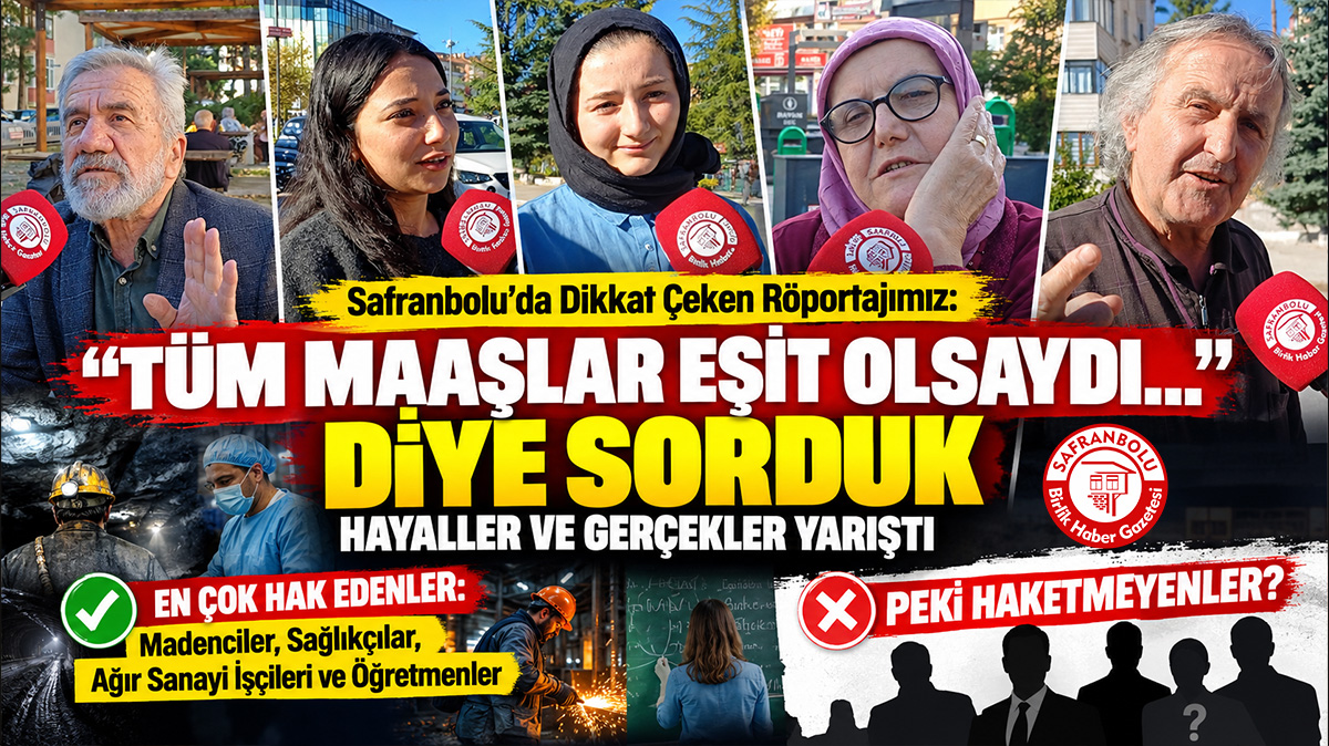 Safranbolu Sokağında “Maaş” ve “Adalet” Anketi: “Eşit Maaş Olsaydı Ne Olurdunuz?”