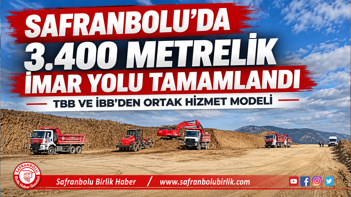 Türkiye Belediyeler Birliği ve İBB’den Ortak Hizmet Modeli: Safranbolu’da İmar Yolları Yenileniyor!