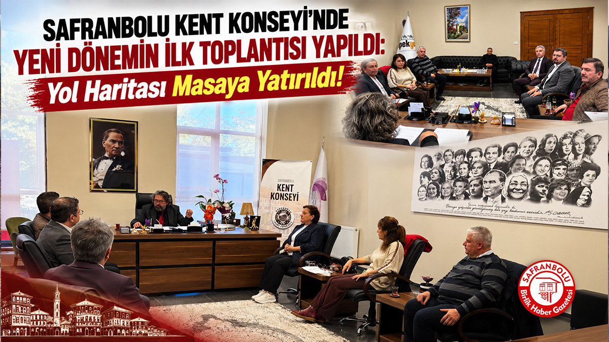 Safranbolu Kent Konseyi’nde Yeni Dönemin İlk Toplantısı Yapıldı: Yol Haritası Masaya Yatırıldı!
